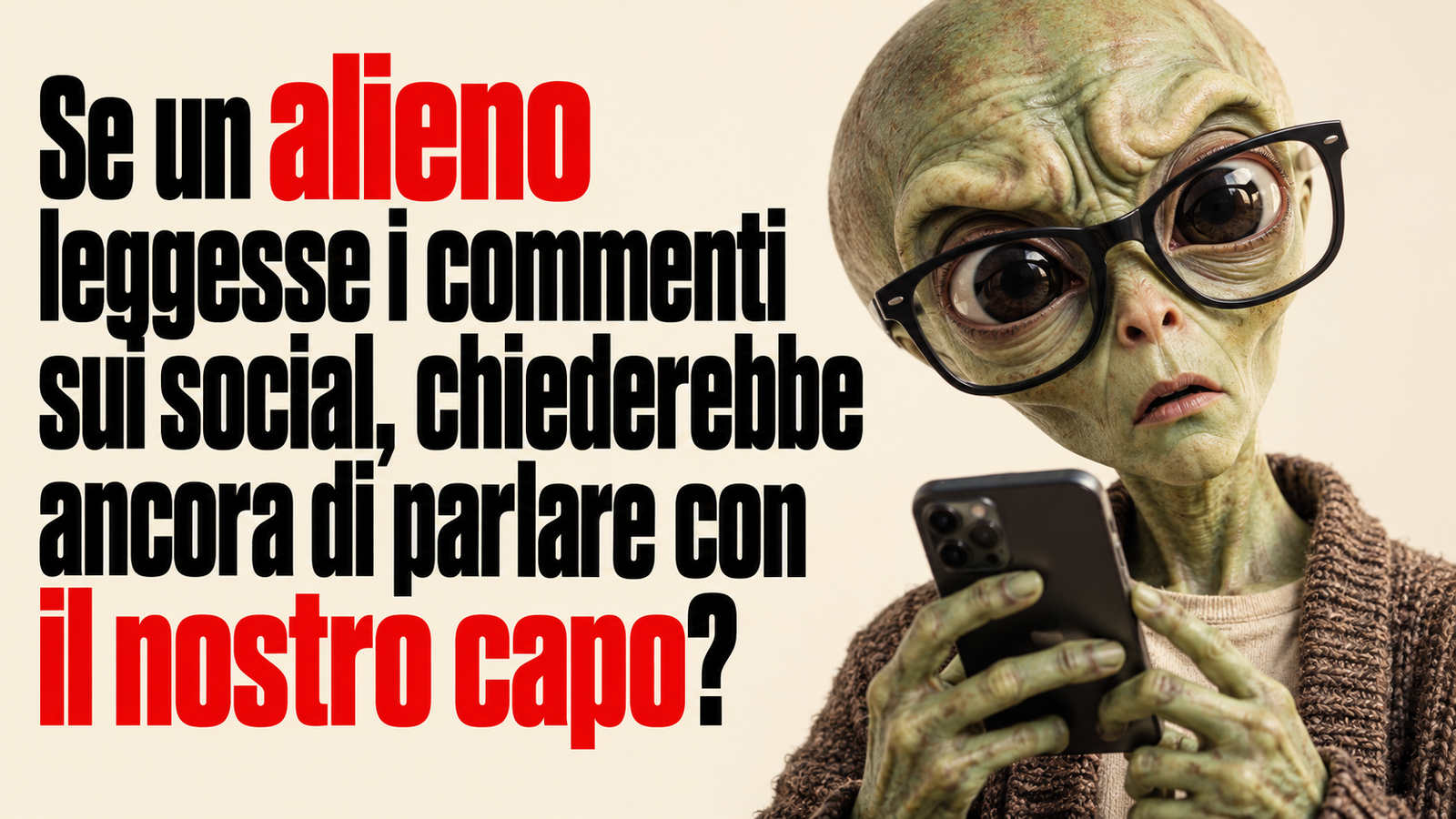 Se un alieno leggesse i commenti sui social, chiederebbe ancora di parlare con il nostro capo?